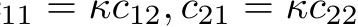 11 = κc12, c21 = κc22