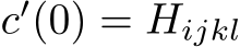  c′(0) = Hijkl