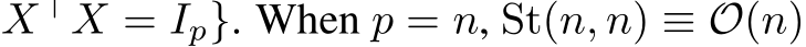 X⊤X = Ip}. When p = n, St(n, n) ≡ O(n)