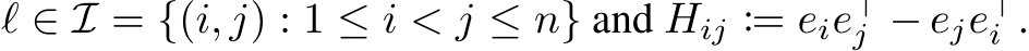 ℓ ∈ I = {(i, j) : 1 ≤ i < j ≤ n} and Hij := eie⊤j − eje⊤i .