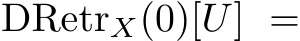  DRetrX(0)[U] =