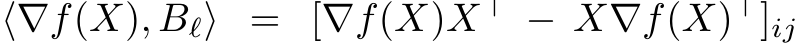 ⟨∇f(X), Bℓ⟩ = [∇f(X)X⊤ − X∇f(X)⊤]ij