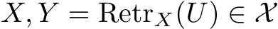  X, Y = RetrX(U) ∈ X