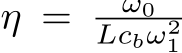  η = ω0Lcbω21