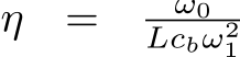  η = ω0Lcbω21