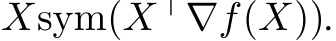 Xsym(X⊤∇f(X)).