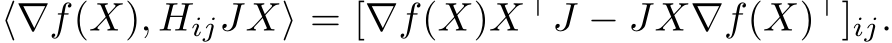 ⟨∇f(X), HijJX⟩ = [∇f(X)X⊤J − JX∇f(X)⊤]ij.