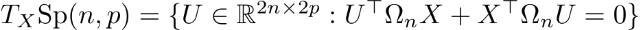 TXSp(n, p) = {U ∈ R2n×2p : U ⊤ΩnX + X⊤ΩnU = 0}