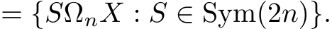 = {SΩnX : S ∈ Sym(2n)}.