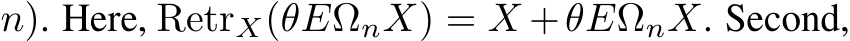 n). Here, RetrX(θEΩnX) = X +θEΩnX. Second,