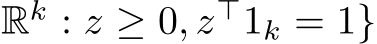 Rk : z ≥ 0, z⊤1k = 1}