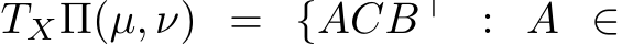  TXΠ(µ, ν) = {ACB⊤ : A ∈