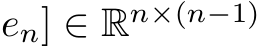en] ∈ Rn×(n−1)