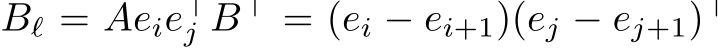  Bℓ = Aeie⊤j B⊤ = (ei − ei+1)(ej − ej+1)⊤