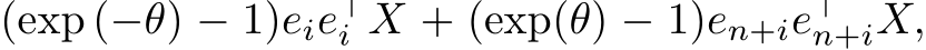 (exp (−θ) − 1)eie⊤i X + (exp(θ) − 1)en+ie⊤n+iX,