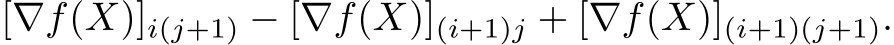 [∇f(X)]i(j+1) − [∇f(X)](i+1)j + [∇f(X)](i+1)(j+1).