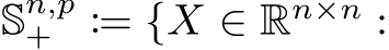  Sn,p+ := {X ∈ Rn×n :