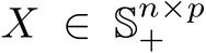  X ∈ Sn×p+