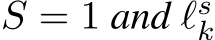  S = 1 and ℓsk 