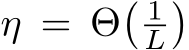  η = Θ� 1L�