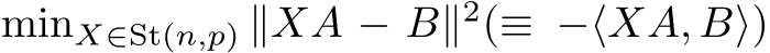 minX∈St(n,p) ∥XA − B∥2(≡ −⟨XA, B⟩)