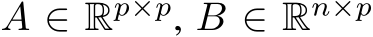  A ∈ Rp×p, B ∈ Rn×p