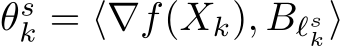  θsk = ⟨∇f(Xk), Bℓsk⟩