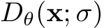 Dθ(x; σ)