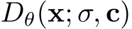  Dθ(x; σ, c)