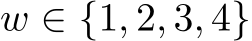 w ∈ {1, 2, 3, 4}