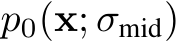  p0(x; σmid)