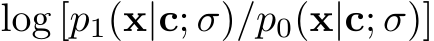  log [p1(x|c; σ)/p0(x|c; σ)]