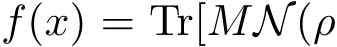  f(x) = Tr[MN(ρ