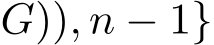 G)), n − 1}