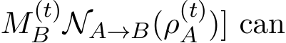 M(t)B NA→B(ρ(t)A )] can