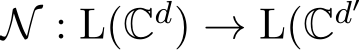  N : L(Cd) → L(Cd′