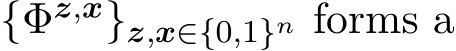  {Φz,x}z,x∈{0,1}n forms a