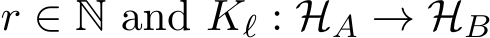  r ∈ N and Kℓ : HA → HB