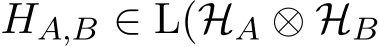  HA,B ∈ L(HA ⊗ HB