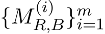  {M(i)R,B}mi=1