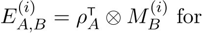  E(i)A,B = ρTA ⊗ M(i)B for