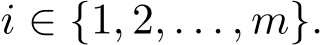  i ∈ {1, 2, . . . , m}.