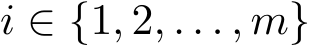  i ∈ {1, 2, . . . , m}