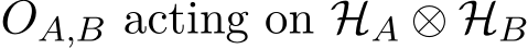  OA,B acting on HA ⊗ HB