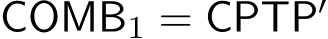  COMB1 = CPTP′