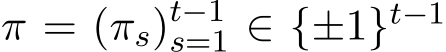  π = (πs)t−1s=1 ∈ {±1}t−1