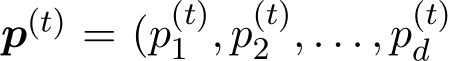  p(t) = (p(t)1 , p(t)2 , . . . , p(t)d