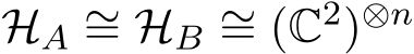  HA ∼= HB ∼= (C2)⊗n