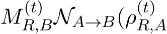 M(t)R,BNA→B(ρ(t)R,A