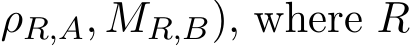 ρR,A, MR,B), where R